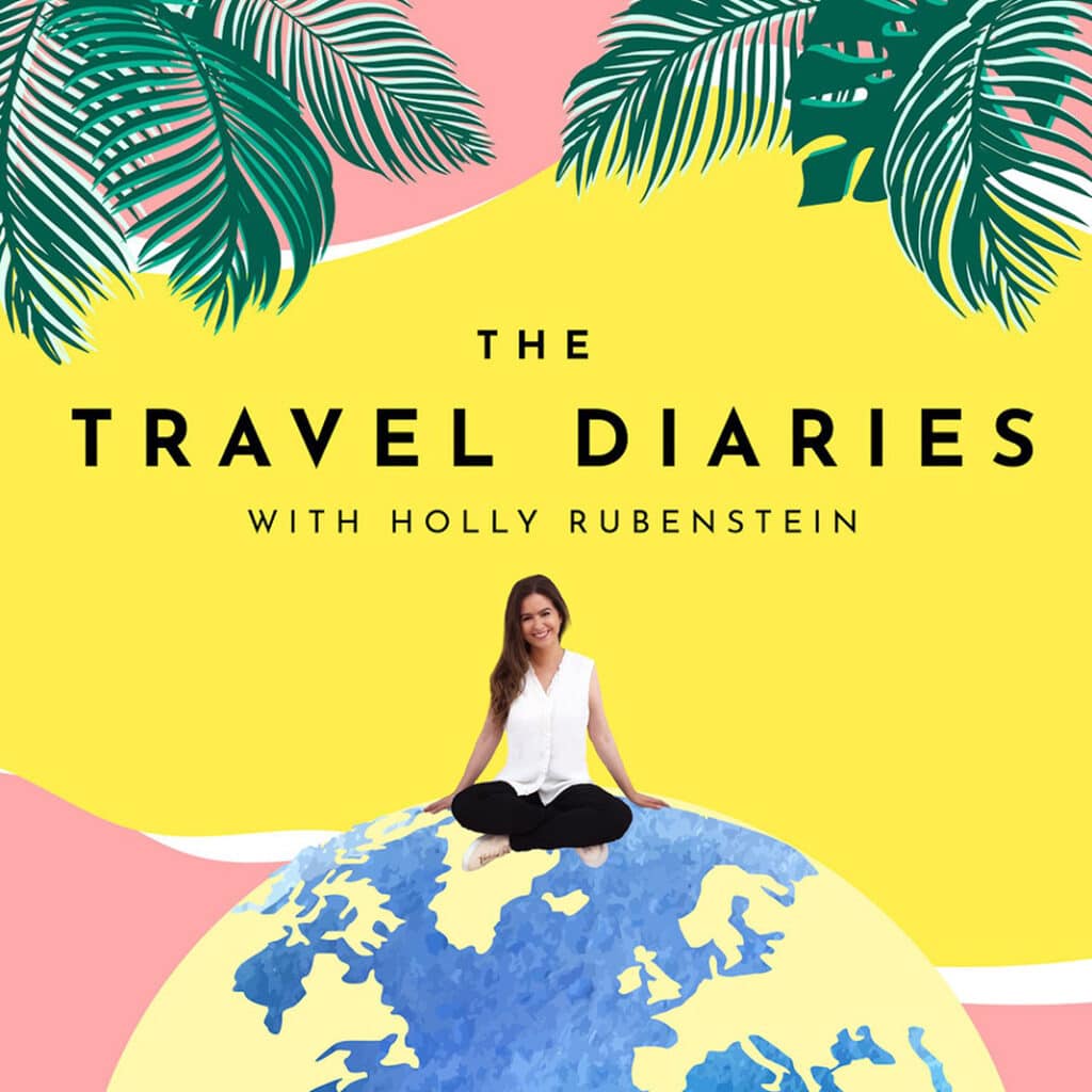 The Travel Diaries Podcast by Holly Rubenstein